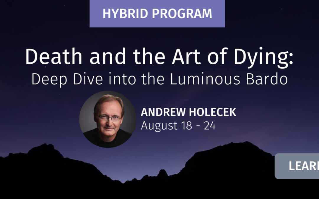 Death and the Art of Dying: Deep Dive into the Luminous Bardo -The Drala Mtn Center, Colorado